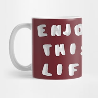 Enjoy THIS Life by Taiz Teez Mug